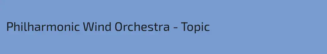 Philharmonic Wind Orchestra - Topic